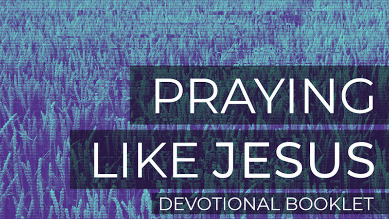 Praying Like Jesus Devotional Booklet